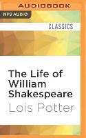 The Life of William Shakespeare: A Critical Biography