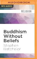 Buddhism Without Beliefs