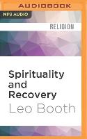 Spirituality and Recovery: A Classic Introduction to the Difference Between Spirituality and Religion in the Process of Healing