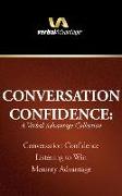 Conversation Confidence: A Verbal Advantage Collection: Conversation Confidence, Listening to Win, Memory Advantage