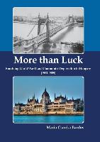 More than Luck: Surviving World War II and Communist Deportation in Hungary (1943-1959)