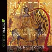 Mystery Babylon: Unlocking the Bible's Greatest Prophetic Mystery