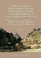 Chronological Developments in the Old Kingdom Tombs in the Necropoleis of Giza, Saqqara and Abusir