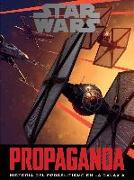 Star Wars : propaganda : historia del proselitismo en la galaxia