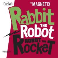 Rabbit The Robot-Robot The Rocket