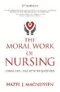 The Moral Work of Nursing: Asking and Living with the Questions