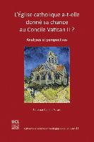 L'Eglise Catholique A-T-Elle Donne Sa Chance Au Concile Vatican II?: Analyses Et Perspectives