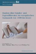 Studien über Kinder- und Jugendliteratur im europäischen Austausch von 1800 bis heute