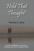 Hold That Thought: Two Steps to Effective Counseling and Psychotherapy with the Method of Levels