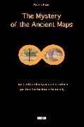 The Mystery of the Ancient Maps: Those Extraordinary Anomalies Which Question the History of Humanity