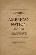 Forging the American Nation, 1787-1791: James Madison and the Federalist Revolution