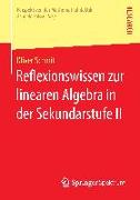 Reflexionswissen zur linearen Algebra in der Sekundarstufe II