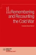 Remembering and Recounting the Cold War