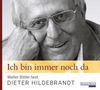 Ich bin immer noch da - Walter Sittler liest Dieter Hildebrandt