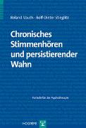 Chronisches Stimmenhören und persistierender Wahn