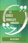 The Google Translate Handbook - Everything You Need to Know about Google Translate