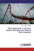 Port Aventura`s Success within the Spanish Theme Park Context