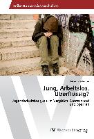 Jung. Arbeitslos. Überflüssig?