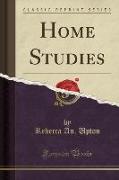 Home Studies (Classic Reprint)