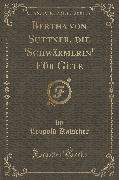 Bertha von Suttner, die "Schwärmerin" Für Güte (Classic Reprint)