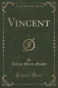 Vincent, Vol. 1 (Classic Reprint)