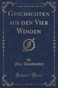 Geschichten aus den Vier Winden (Classic Reprint)