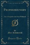 Prophezeiungen: Alter Aberglaube Oder Neue Wahrheit? (Classic Reprint)