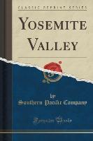 Yosemite Valley (Classic Reprint)