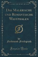 Das Malerische und Romantische Westphalen (Classic Reprint)