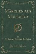 Märchen aus Mallorca (Classic Reprint)