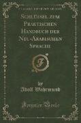 Schlüssel zum Praktischen Handbuch der Neu-Arabischen Sprache (Classic Reprint)
