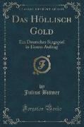 Das Höllisch Gold: Ein Deutsches Singspiel in Einem Aufzug (Classic Reprint)