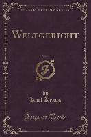 Weltgericht, Vol. 1 (Classic Reprint)