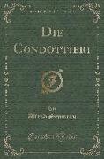 Die Condottieri (Classic Reprint)