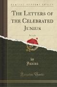 The Letters of the Celebrated Junius, Vol. 1 of 2 (Classic Reprint)