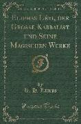 Eliphas Lévi, Der Grosse Kabbalist Und Seine Magischen Werke (Classic Reprint)