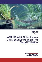 AMPHIBIANS Bioindicators and Sentinel organisms of Metal Pollution