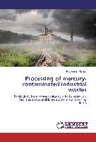 Processing of mercury-contaminated industrial wastes