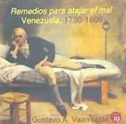 Remedios para atajar el mal : Venezuela, 1730-1806