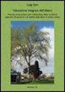 Valutazione integrata dell'albero. Manuale ad uso pratico per il rilevamento delle condizioni vegetative, fitosanitarie e di stabilità degli alberi in ambito urbano