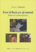 Fiori di Bach per gli animali. Manuale teorico-pratico