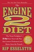 The Engine 2 Diet: The Texas Firefighter's 28-Day Save-Your-Life Plan That Lowers Cholesterol and Burns Away the Pounds