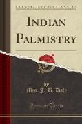 Indian Palmistry (Classic Reprint)