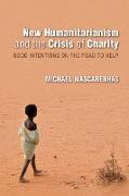 New Humanitarianism and the Crisis of Charity: Good Intentions on the Road to Help