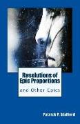 Resolutions of Epic Proportions and Other Epics