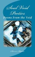 Soul Void Poetics: Poems from the Void