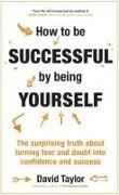 How To Be Successful By Being Yourself