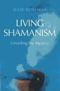 Living Shamanism - Unveiling the Mystery