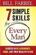 7 Simple Skills(tm) for Every Man: Success in Relationships, Work, and Your Walk with God