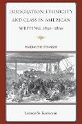 Immigration, Ethnicity, and Class in American Writing, 1830-1860